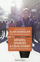 Couverture du livre « À coeur ouvert ; séparés, divorcés, fidèles » de Alain Bandelier aux éditions Parole Et Silence
