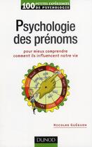 Couverture du livre « 100 petites expériences de psychologie ; psychologie des prénoms pour mieux comprendre comment ils influencent notre vie » de Nicolas Gueguen aux éditions Dunod