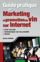 Couverture du livre « Guide pratique de marketing et promotion du vin sur internet » de Evelyne Resnick aux éditions Dunod