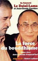 Couverture du livre « La force du bouddhisme » de Jean-Claude Carriere et Dalai-Lama aux éditions Robert Laffont