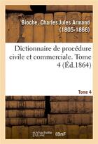 Couverture du livre « Dictionnaire de procedure civile et commerciale. tome 4 » de Bioche C J A. aux éditions Hachette Bnf