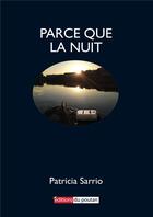 Couverture du livre « Parce que la nuit » de Sarrio Patricia aux éditions Editions Du Poutan