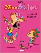 Couverture du livre « Nino & Rébecca t.3 : ça lui passera ! » de Dab'S aux éditions Glenat