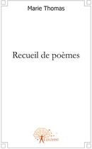 Couverture du livre « Recueil de poèmes » de Marie Thomas aux éditions Edilivre