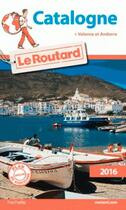 Couverture du livre « Guide du Routard ; Catalogne (édition 2016) » de Collectif Hachette aux éditions Hachette Tourisme