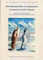 Couverture du livre « Dino Buzzati d'hier et d'aujourd'hui ; à la mémoire de Nella Giannetto » de Angelo Colombo et Delphine Bahuet Gachet aux éditions Pu De Franche Comte