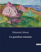 Couverture du livre « La question romaine » de Edmond About aux éditions Culturea