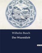 Couverture du livre « Der Wurstdieb » de Wilhelm Busch aux éditions Culturea