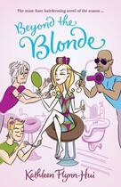 Couverture du livre « Beyond the Blonde » de Kathleen Flynn-Hui aux éditions Penguin Books Ltd Digital