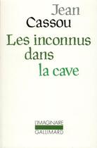 Couverture du livre « Les inconnus dans la cave » de Jean Cassou aux éditions Gallimard
