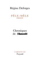 Couverture du livre « Pêle-mêle Tome 5 ; chroniques de l'humanité » de Regine Deforges aux éditions Fayard