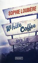 Couverture du livre « White coffee » de Sophie Loubiere aux éditions Pocket