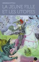 Couverture du livre « La jeune fille et les utopies » de Veronique Pittolo aux éditions D-fiction