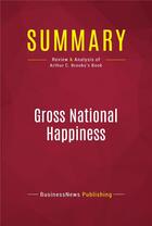 Couverture du livre « Summary : gross national happiness (review and analysis of Arthur C. Brooks's book) » de Businessnews Publish aux éditions Political Book Summaries