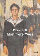 Couverture du livre « Mon frère Yves » de Pierre Loti aux éditions Archeos