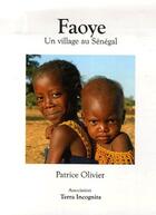 Couverture du livre « Faoye ; un village au sénégal » de Patrice Olivier aux éditions Terra Incognita