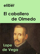 Couverture du livre « El caballero de Olmedo » de Lope De Vega aux éditions Eliber Ediciones