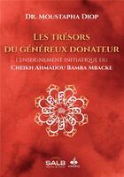 Couverture du livre « Les trésors du généreux donateur : l'enseignement initiatique du Cheikh Ahmadou Bamba Mbacké » de Moustapha Diop aux éditions Albouraq