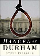 Couverture du livre « Hanged At Durham » de Fielding Steve aux éditions History Press Digital