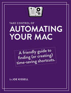 Couverture du livre « Take Control of Automating Your Mac » de Joe Kissell aux éditions Tidbits Publishing, Inc.