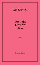 Couverture du livre « Love Me, Love My Dog » de Gus Stevens aux éditions Epagine
