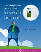 Couverture du livre « Les 50 règles d'or pour prendre la vie du bon côté » de Jean-Paul Guedj aux éditions Larousse