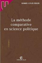 Couverture du livre « La methode comparative en science politique (1re édition) » de Daniel-Louis Seiler aux éditions Armand Colin
