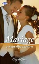 Couverture du livre « Mariage ; 4 nouvelles inédites » de  aux éditions Harlequin