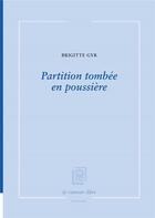 Couverture du livre « Partition tombée en poussière » de Brigitte Gyr aux éditions La Rumeur Libre