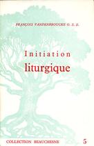 Couverture du livre « Initiation liturgique » de Francois Vandenbroucke aux éditions Beauchesne