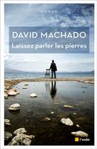 Couverture du livre « Laissez parler les pierres » de David Machado aux éditions Editions De L'aube