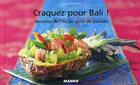 Couverture du livre « CRAQUEZ POUR : Bali ! 30 recettes de l'île au goût de paradis » de Juju Juhuartini aux éditions Mango