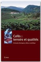 Couverture du livre « Cafés : terroirs et qualités » de Christophe Montagnon aux éditions Cirad