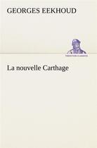 Couverture du livre « La nouvelle carthage » de Georges Eekhoud aux éditions Tredition