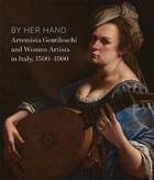 Couverture du livre « By her hand : Artemisia Gentileschi and women artists in italy 1500-1800 » de Eve Straussmann-Pflanzer aux éditions Yale Uk