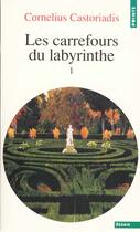 Couverture du livre « Les carrefours du labyrinthe - vol01 » de Castoriadis Corneliu aux éditions Points