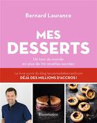 Couverture du livre « Mes desserts ; un tour du monde en plus de 110 recettes sucrées » de Bernard Laurance aux éditions Flammarion