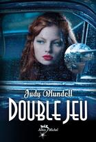Couverture du livre « Double jeu » de Judy Blundell aux éditions Albin Michel