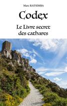 Couverture du livre « Codex : Le Livre secret des cathares » de Marc Ratsimba aux éditions Books On Demand
