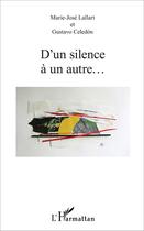 Couverture du livre « D'un silence à un autre... » de Marie-Jose Lallart et Gustavo Celedon aux éditions L'harmattan