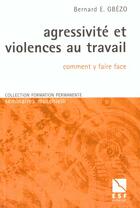 Couverture du livre « Agressivite et violences au travail » de Gbezo Bernard E. aux éditions Esf