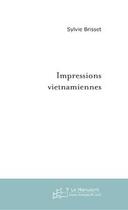 Couverture du livre « Impressions vietnamiennes » de Sylvie Brisset aux éditions Le Manuscrit