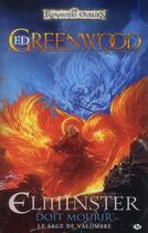 Couverture du livre « Les Royaumes oubliés - le sage de Valombre Tome 1 : Elminster doit mourir » de Ed Greenwood aux éditions Bragelonne