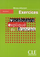 Couverture du livre « Vocabulaire explique du francais debutant exercices » de Reine Mimran aux éditions Cle International