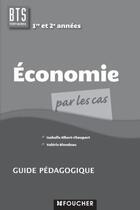 Couverture du livre « Economie par les cas bts guide pedagogique » de Albert-I aux éditions Foucher