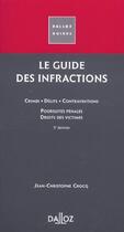 Couverture du livre « Le Guide Des Infractions ; 5e Edition » de Jean-Christophe Crocq aux éditions Dalloz