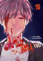 Couverture du livre « I love you so I kill you Tome 10 » de Majuro Kaname et Sousou Sakakibara aux éditions Soleil
