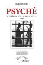 Couverture du livre « Psyché, l'histoire de la sensibilité » de Hubert Fitche aux éditions L'harmattan