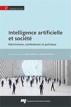 Couverture du livre « Intelligence artificielle et societe - machinisme, symbolisme et politique » de Menard Marc aux éditions Pu De Quebec