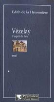 Couverture du livre « Vezelay - l'esprit du lieu » de La Heronniere E D. aux éditions Pygmalion